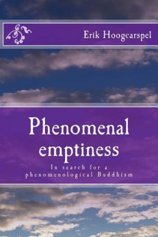 Könyv Phenomenal emptiness: In search for a phenomenological Buddhism Erik Hoogcarspel