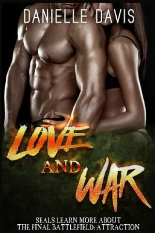 Kniha Hot SEAL: Love and War - SEALs Learn More About The Final Battlefield: Attractio Danielle Davis