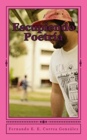 Książka Escupiendo Poetría Fernando E E Correa Gonzalez