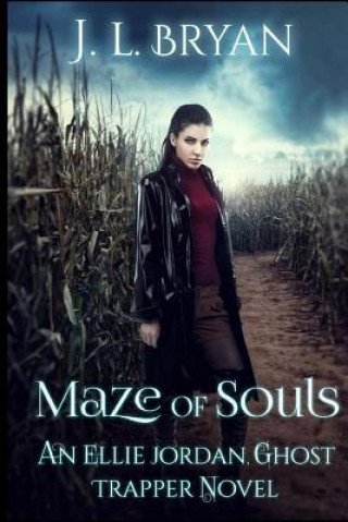 Kniha Maze of Souls: (Ellie Jordan, Ghost Trapper Book 6) J L Bryan