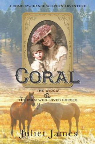 Książka Coral - The Widow and the Man Who Loved Horses Juliet James