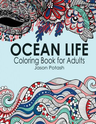 Kniha Ocean Life Coloring Book For Adults Jason Potash