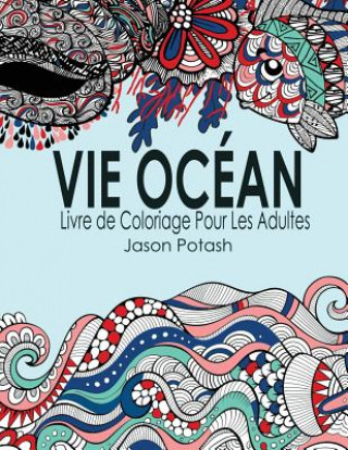 Carte Vie Ocean Livre de Coloriage Pour Les Adultes Jason Potash