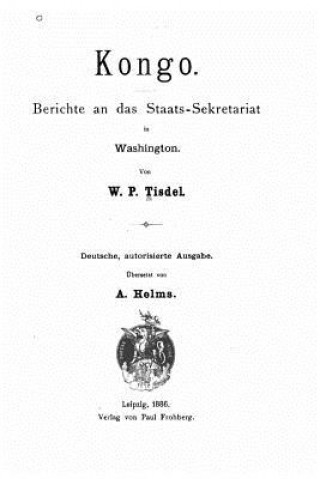 Книга Kongo, Berichte an Das Staats-Sekretariat in Washington W P Tisdel