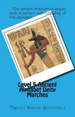 Könyv Level 5 Ancient Alphabet Deity Matches Travis Wayne Goodsell