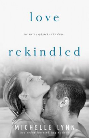 Kniha Love Rekindled Michelle Lynn