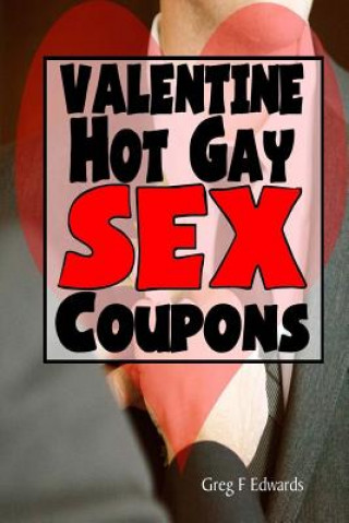 Könyv Valentine Hot Gay Sex Coupons Greg F Edwards