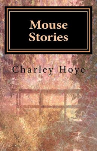 Knjiga Mouse Stories Charley Hoye