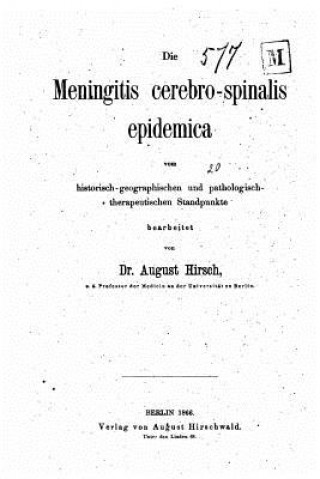 Kniha Die Meningitis Cerebro-spinalis Epidemica August Hirsch