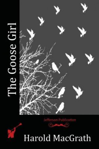 Книга The Goose Girl Harold MacGrath