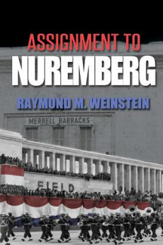 Kniha Assignment to Nuremberg Raymond M Weinstein