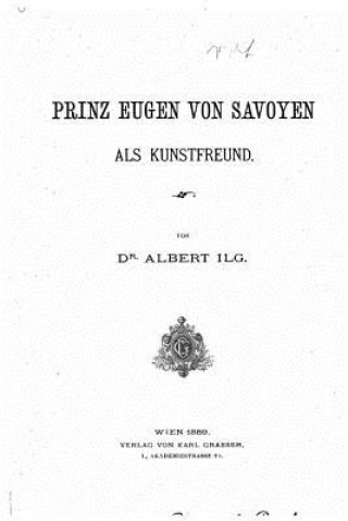 Könyv Prinz Eugen von Savoyen als Kunstfreund Albert Ilg