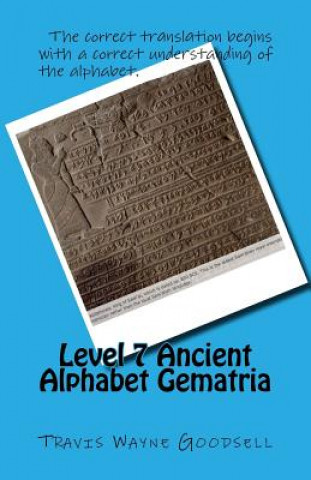 Könyv Level 7 Ancient Alphabet Gematria Travis Wayne Goodsell