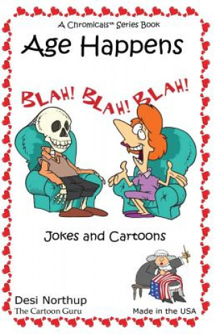 Carte Age Happens: Jokes & Cartoons in Black and White Desi Northup