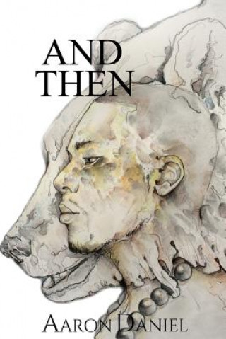 Knjiga And Then: A Collection Of Poems Aaron Daniel