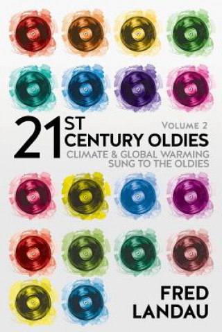 Buch 21st Century Oldies, Volume 2: Climate & Global Warming, Sung to the Oldies Fred Landau