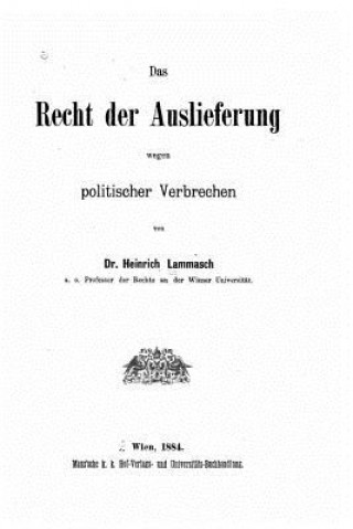 Książka Das Recht der Auslieferung wegen politischer Verbrechen Heinrich Lammasch