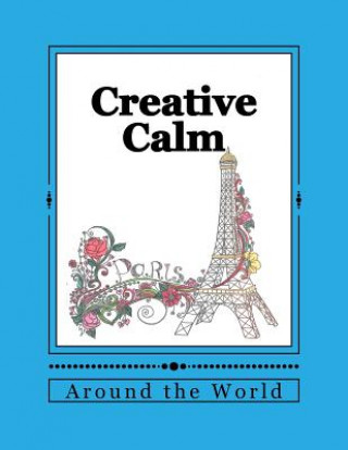 Carte Creative Calm: Around the World J and I Publishing