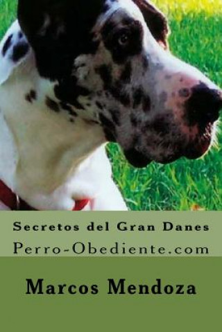 Kniha Secretos del Gran Danes: Perro-Obediente.com Marcos Mendoza