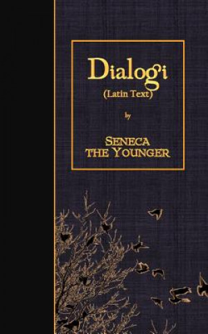 Book Dialogi: Latin Text Seneca the Younger