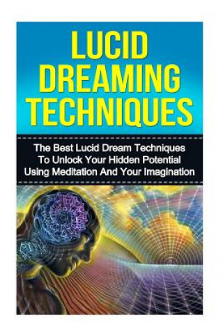 Kniha Lucid Dreaming: The Ultimate Guide to Mastering Lucid Dreaming Techniques in 30 Minutes or Less! Kevin Anderson