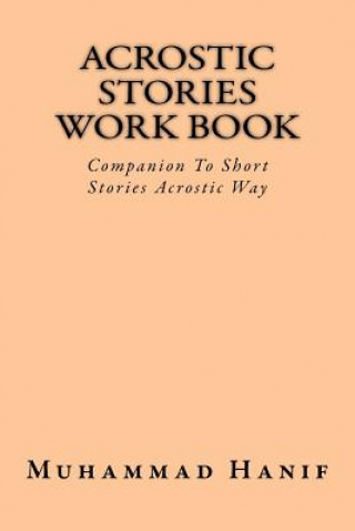 Könyv Acrostic Stories Work Book: Companion To Short Stories Acrostic Way Muhammad Hanif