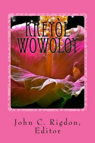 Kniha Kreyol Wowoloy: The Best Stories and Poems in Kreyol John C Rigdon