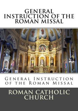 Kniha General Instruction Of The Roman Missal (G.I.R.M.) Roman Catholic Church