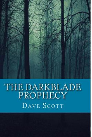 Kniha The Darkblade Prophecy Dave Scott