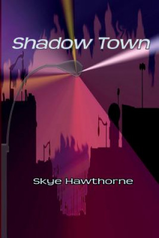 Knjiga Shadow Town Skye Hawthorne