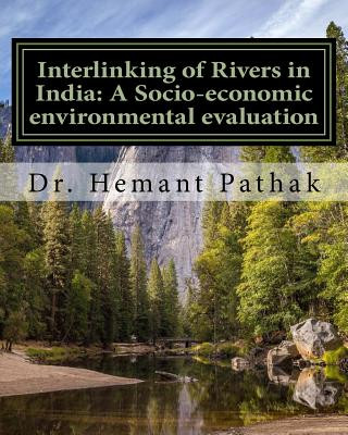 Kniha Interlinking of Rivers in India: A Socio-economic environmental evaluation Dr Hemant Pathak