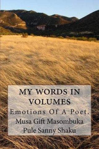 Kniha My Words In Volumes: Emotions Of A Poet Musa Gift Masombuka