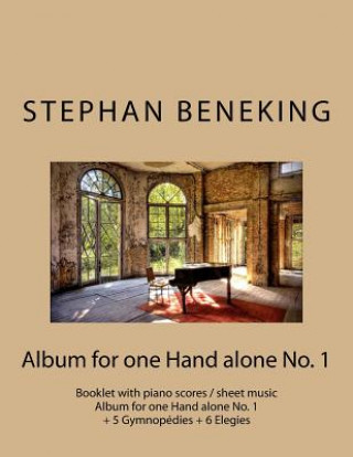Carte Stephan Beneking: Album for one Hand alone No. 1: Beneking: Booklet with piano scores / sheet music - Album for one Hand alone No. 1 + 5 Stephan Beneking