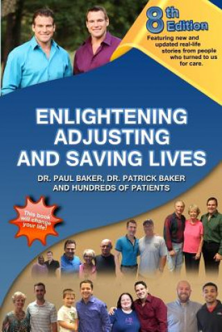 Könyv 8th Edition Enlightening, Adjusting and Saving Lives: Over 20 years of real-life stories from people who turned to us for chiropractic care Dr Paul Baker