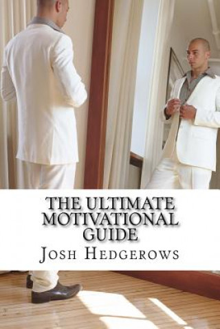 Книга The Ultimate Motivational Guide Josh Hedgerows