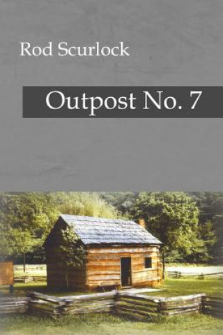 Kniha Outpost No. 7 Rod Scurlock