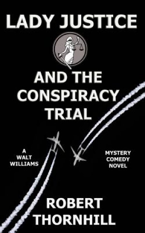 Kniha Lady Justice and the Conspiracy Trial Robert Thornhill