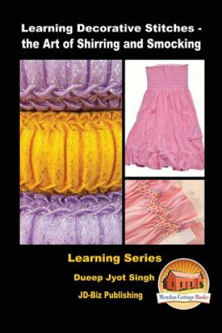 Knjiga Learning Decorative Stitches - the Art of Shirring and Smocking Dueep Jyot Singh