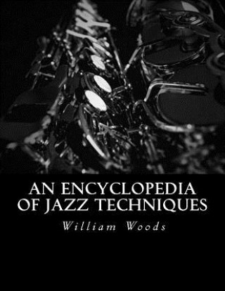 Книга An Encyclopedia of Jazz Techniques William G Woods