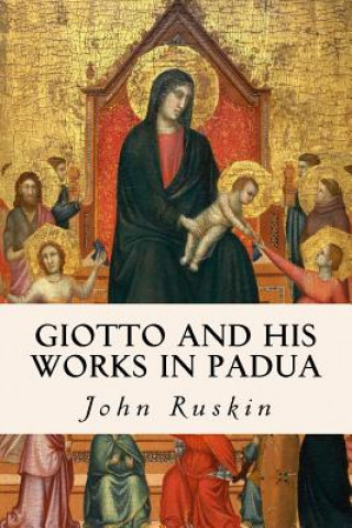 Книга Giotto and his works in Padua John Ruskin