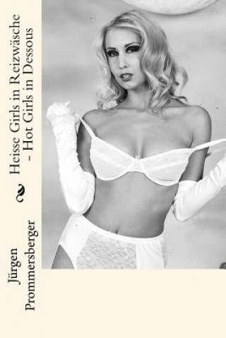 Book Heisse Girls in Reizwäsche - Hot Girls in Dessous Jurgen Prommersberger