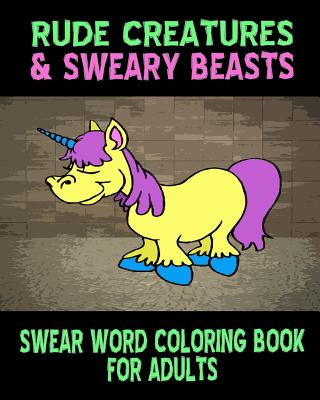 Könyv Swear Word Coloring Book For Adults: Rude Creatures & Sweary Beasts Larissa Moore