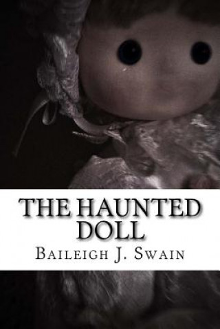 Kniha The Haunted Doll Baileigh J Swain