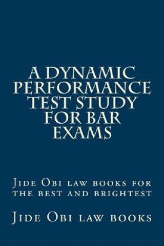 Könyv A Dynamic Performance Test Study For Bar Exams: Jide Obi law books for the best and brightest Jide Obi Law Books