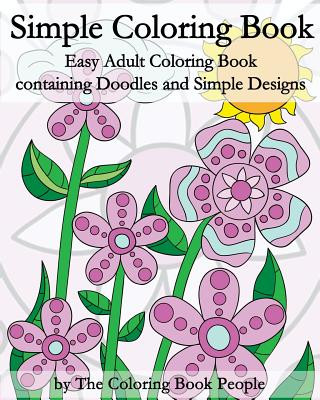Kniha Simple Coloring Book: Easy Adult Coloring Book containing Doodles and Simple Designs The Coloring Book People