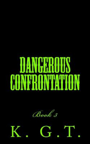 Kniha Dangerous Confrontation: Book 3 K G T