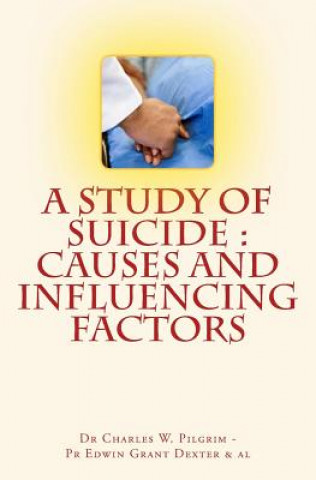 Livre A Study of Suicide: Causes and Influencing Factors Dr Charles W Pilgrim