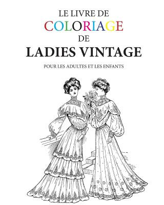 Carte Le livre de coloriage de ladies vintage: Pour les adultes et les enfants Hugh Morrison