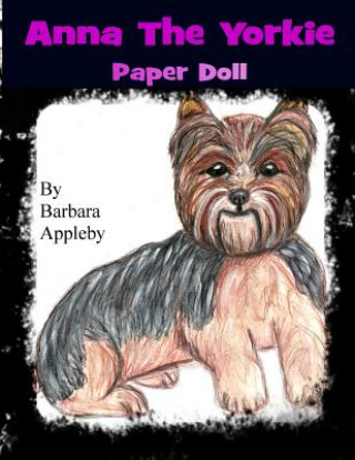 Книга Anna The Yorkie: A Paper Doll Barbara Appleby