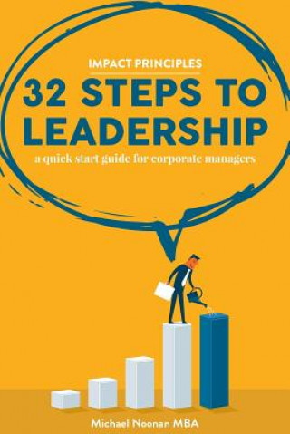 Knjiga 32 Steps To Leadership: a quick start guide for corporate managers Michael Noonan Mba